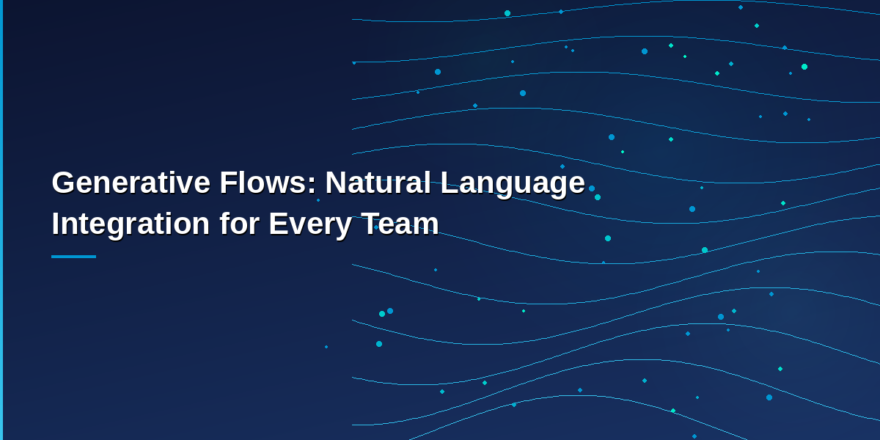 MuleSoft Generative Flows natural language integration for enterprise teams