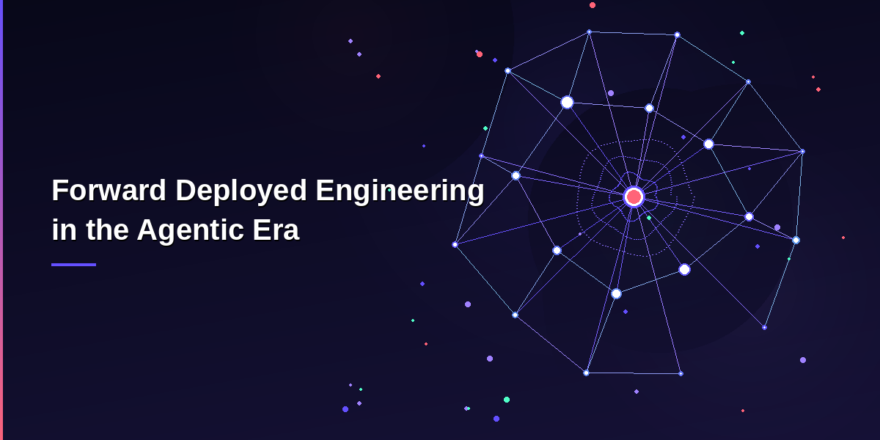 Forward deployed engineering