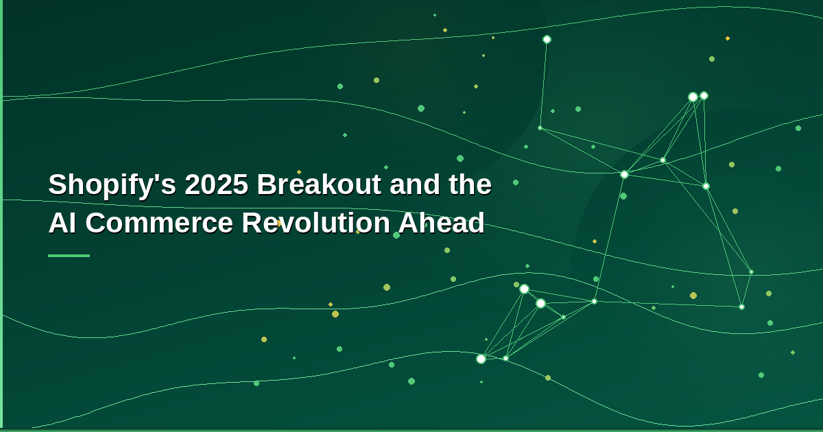 Shopify 2025 AI commerce breakout — $11.6B revenue and the AI Commerce Revolution Ahead